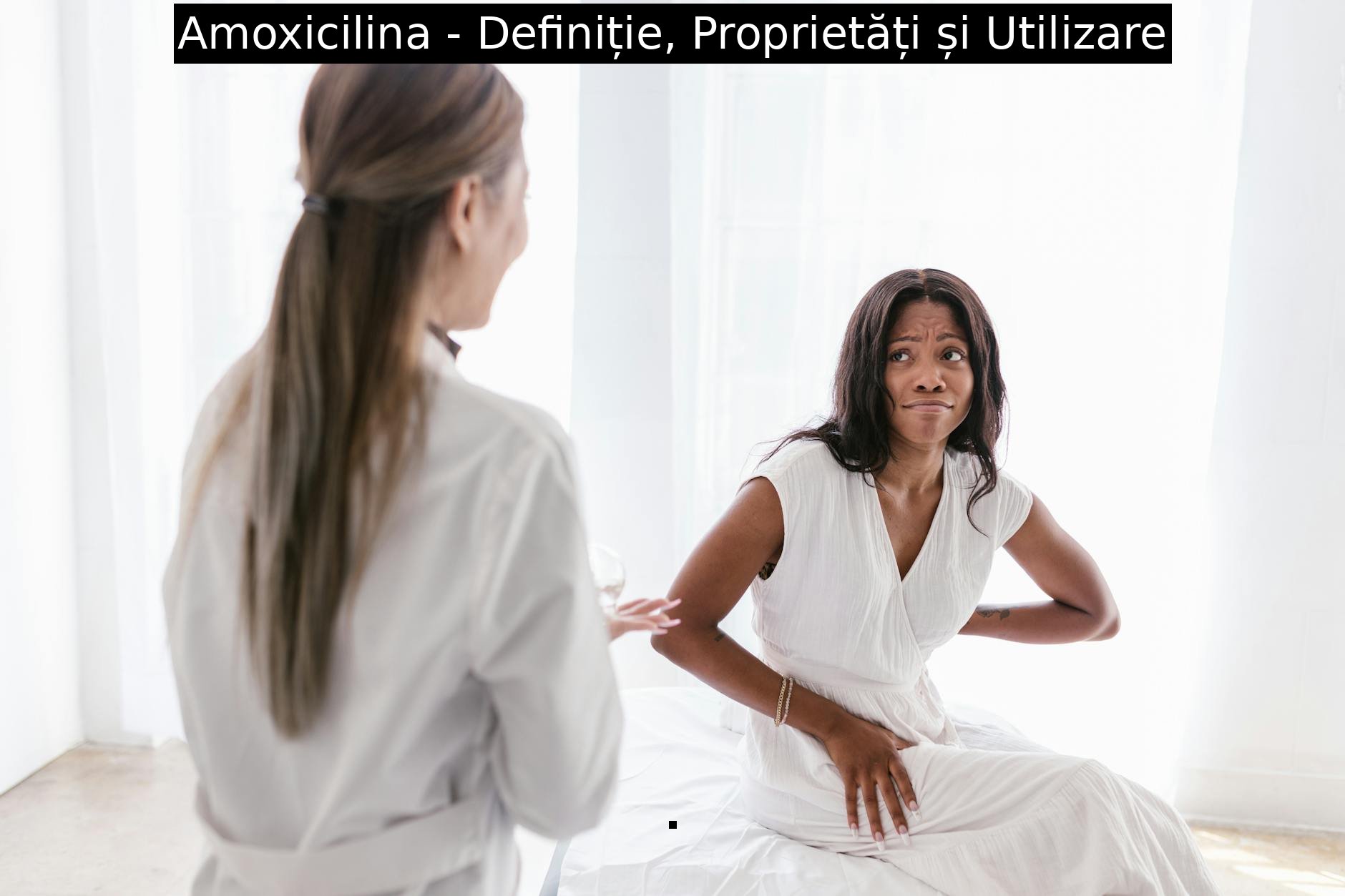 Amoxicilina – Definiție, Proprietăți și Utilizare