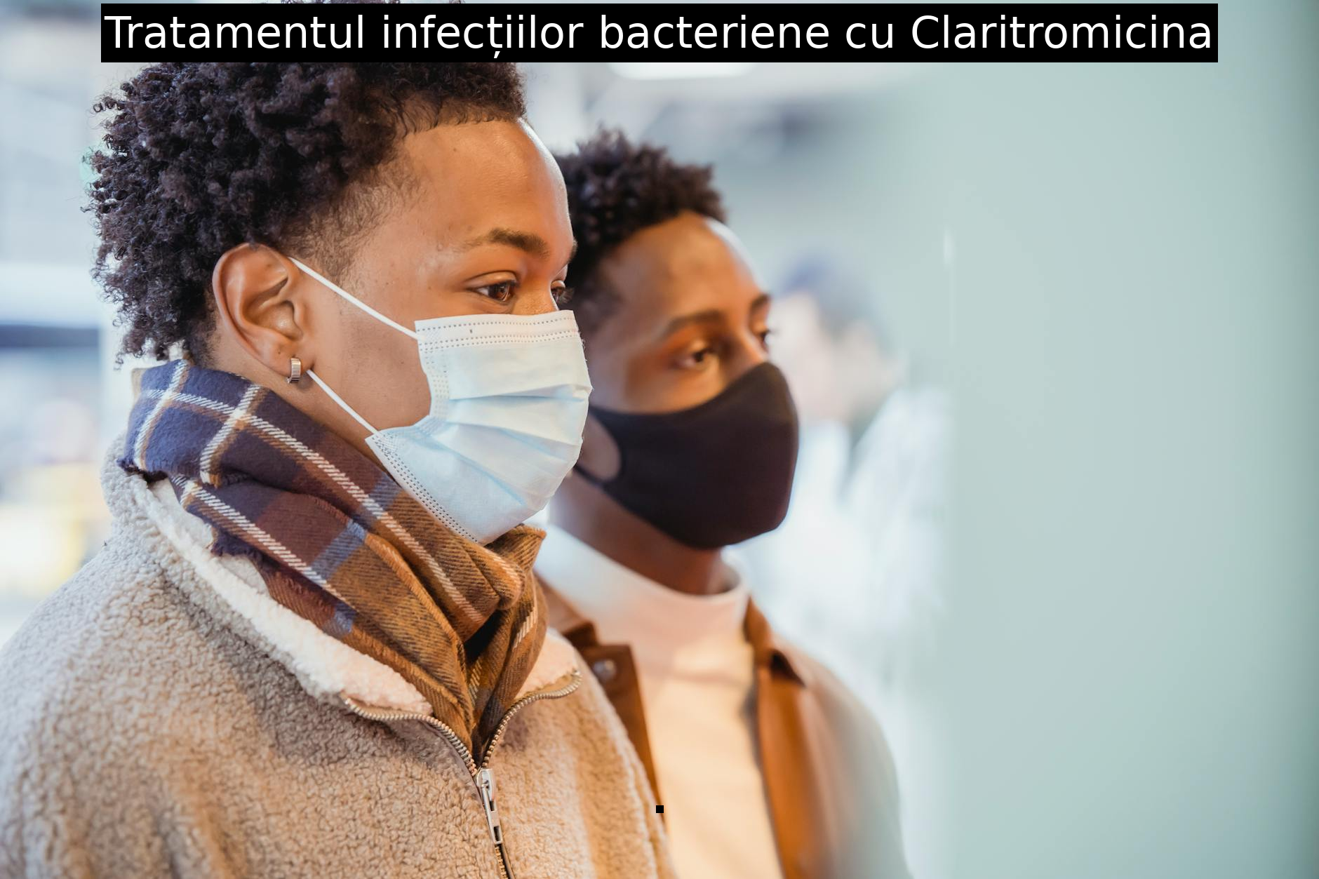 Tratamentul infecțiilor bacteriene cu Claritromicina